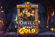 DRILL THAT GOLD